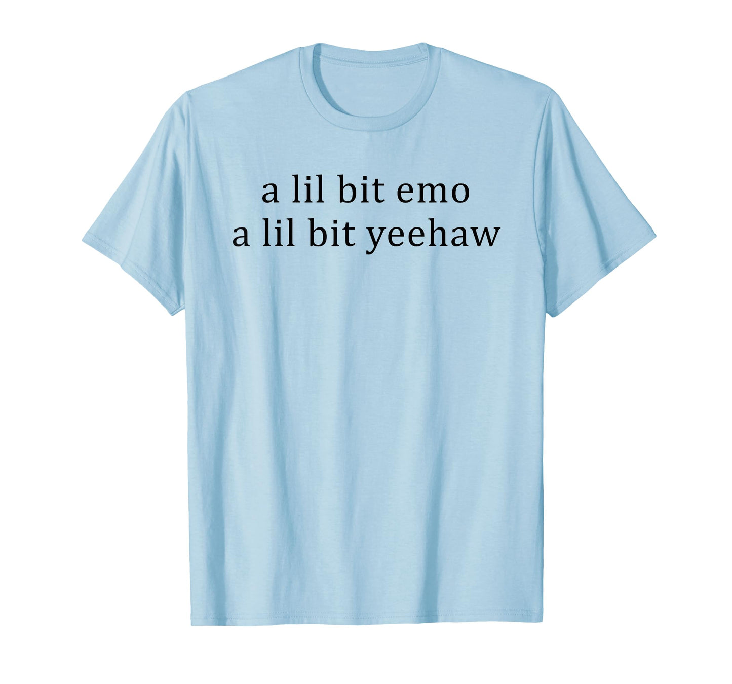 A Lil Bit Emo A Lil Bit Yeehaw Funny Saying Quote Men Women T-Shirt