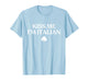 Original Kiss Me Im Italian Shirt Funny St Patricks Day T-Shirt