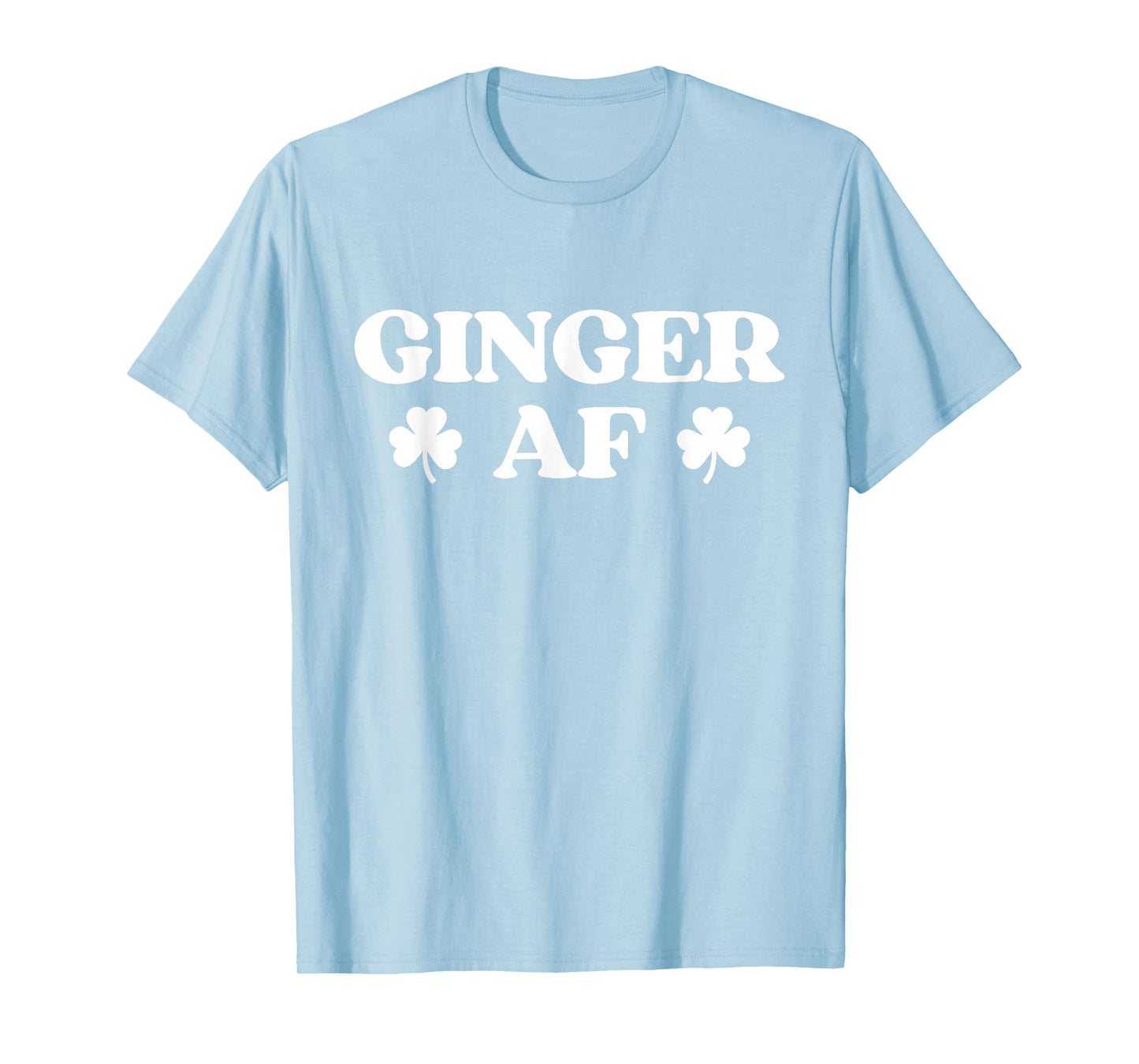 Ginger AF Shirt Funny St Patricks Day Irish Drinking T-Shirt