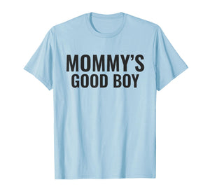 Mommy's Good Boy T-Shirt