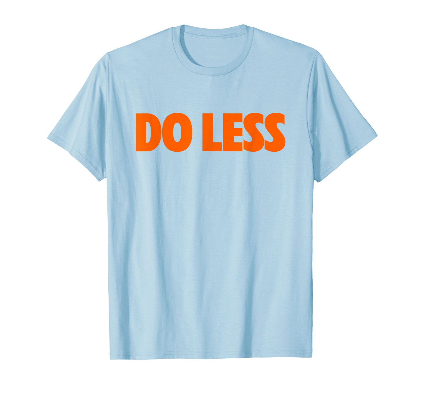 Do Less T-Shirt
