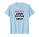 Preach (Don't Listen) to Your Heart T-Shirt