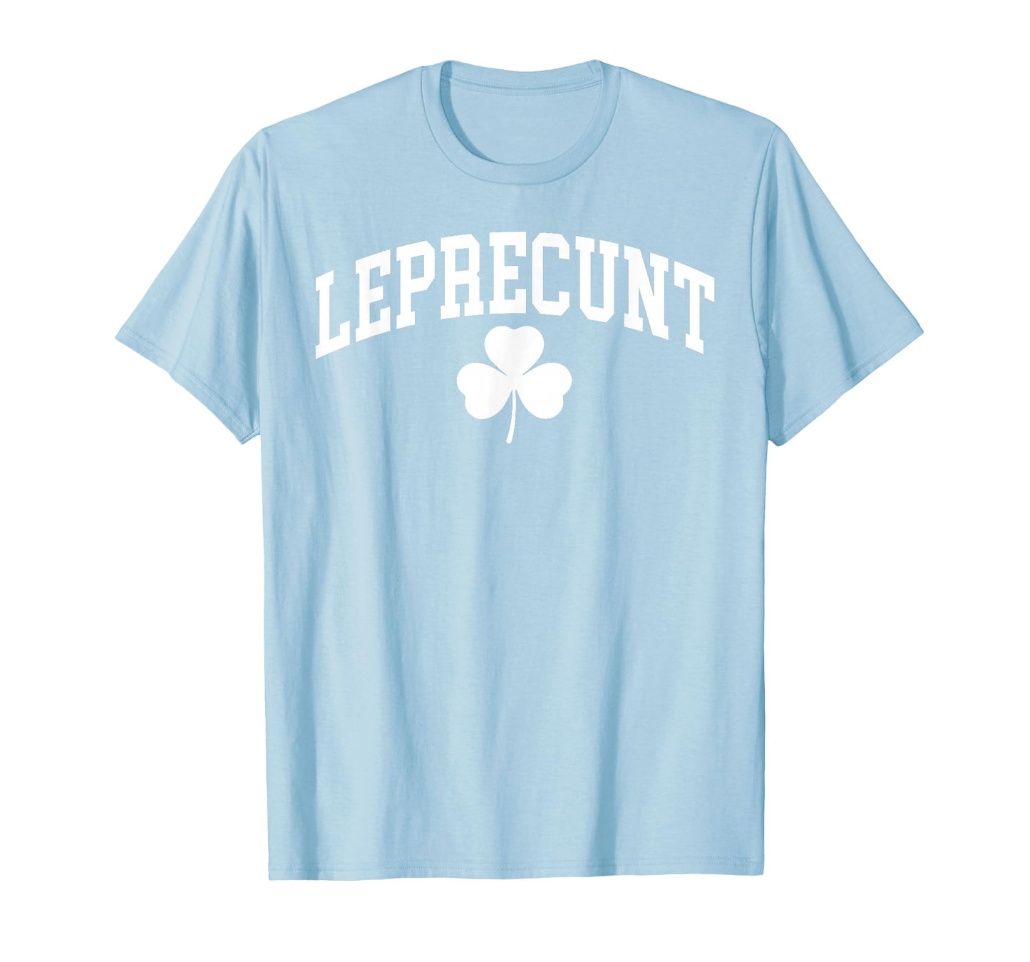 Leprecunt Funny Irish Shamrock Patrick's Day Men Women T-Shirt
