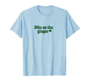 Dibs On The Ginger St Patrick's Day T-Shirt