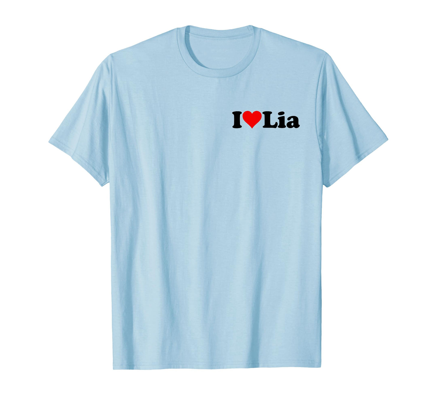 I Love LIA Name ON A TEE T-Shirt