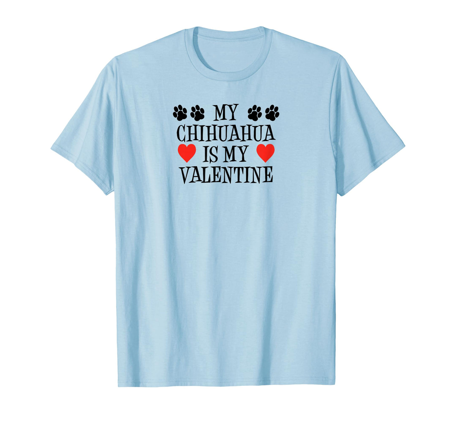 My Chihuahua is My Valentine Dog Owner T-Shirt