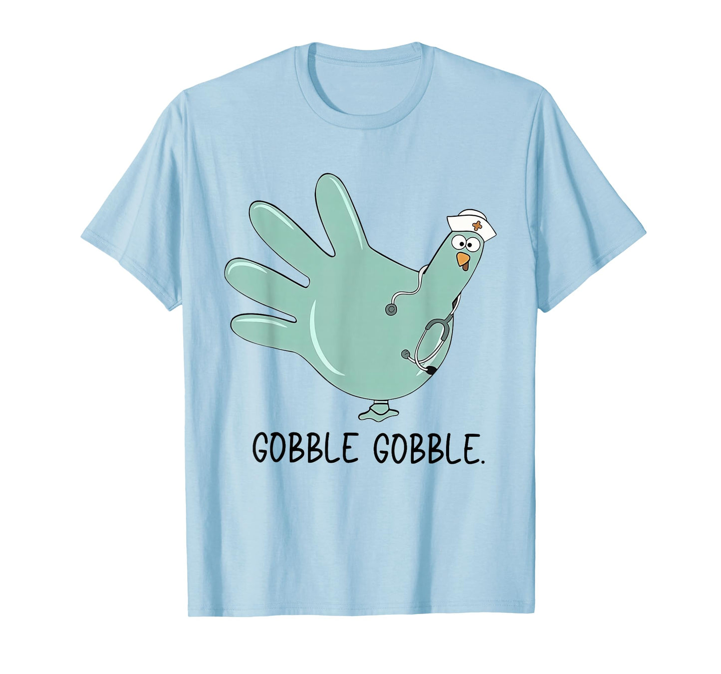 Gobble Gobble Funny Thanksgiving Nurse Humor T-Shirt