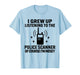 I Grew Up Listening to The Police Scanner of Course Im Nosey T-Shirt