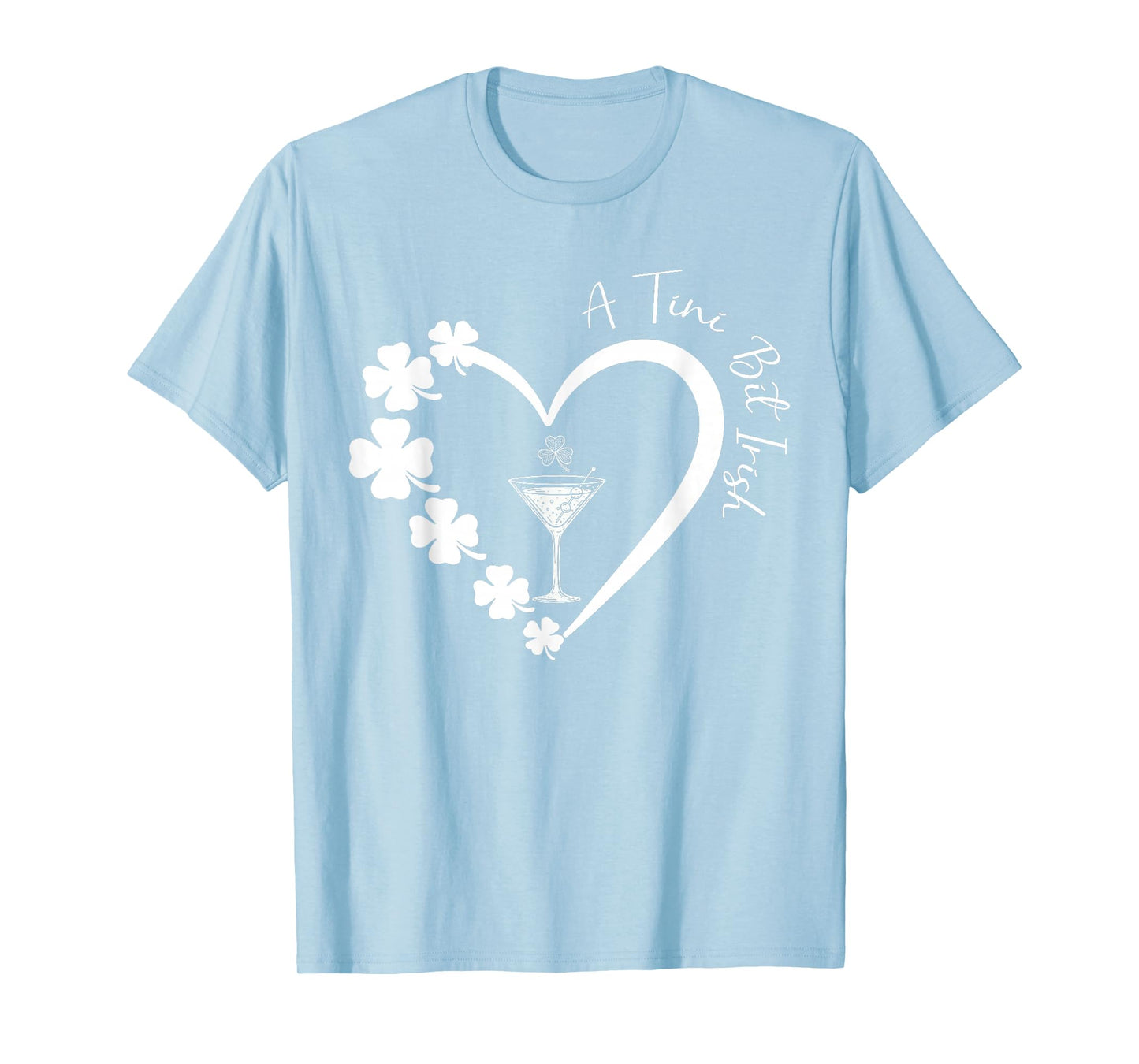 A Tiny Bit Irish Lucky Irish Girls Cocktail St Patricks Day T-Shirt