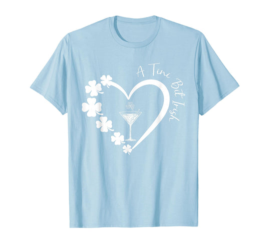 A Tiny Bit Irish Lucky Irish Girls Cocktail St Patricks Day T-Shirt