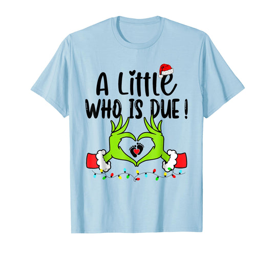 A Little Who is Due Funny Christmas Pregnancy Announcement T-Shirt