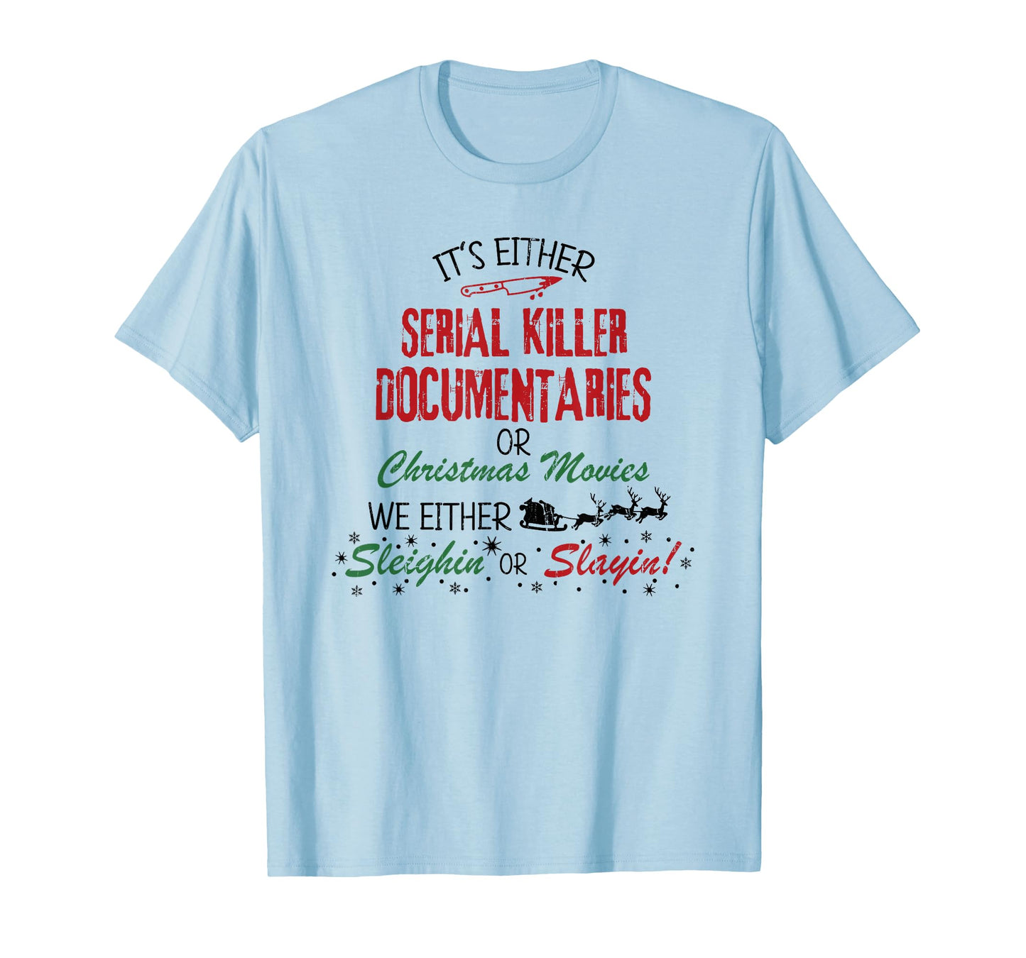 It's Either Serial Killer Documentaries Or Christmas Movies T-Shirt
