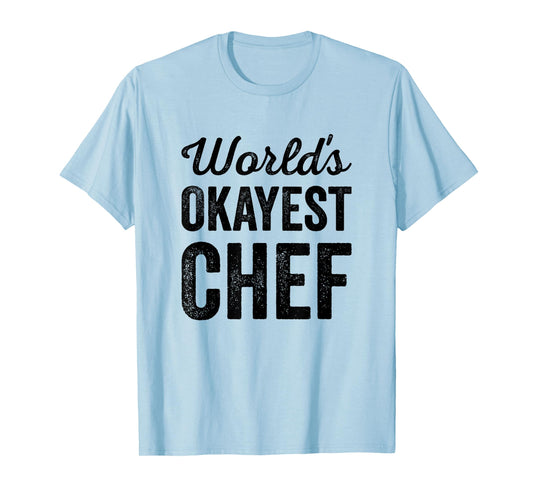 Worlds Okayest Chef Funny Sarcastic Gourmet Cooker Cooking T-Shirt