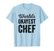 Worlds Okayest Chef Funny Sarcastic Gourmet Cooker Cooking T-Shirt