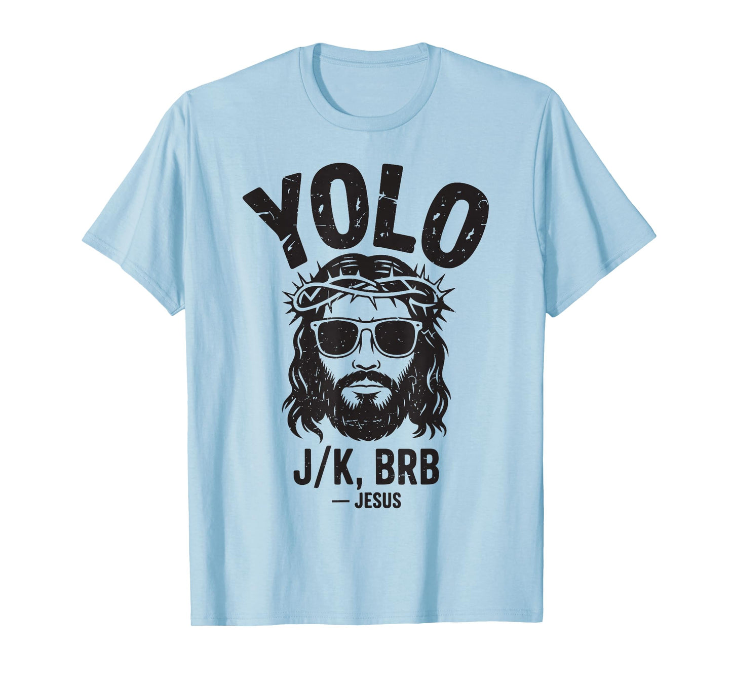 Yolo LOL Jk BRB Funny Jesus Easter Christian Humor Women Men T-Shirt