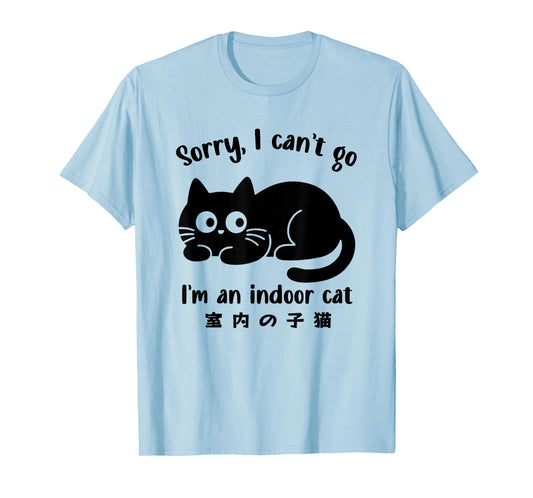 Sorry I Can't Go I'm an Indoor Cat Introvert Humor Men Women T-Shirt