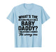 What's The Return Policy On A Baby Daddy I was Rushing T-Shirt