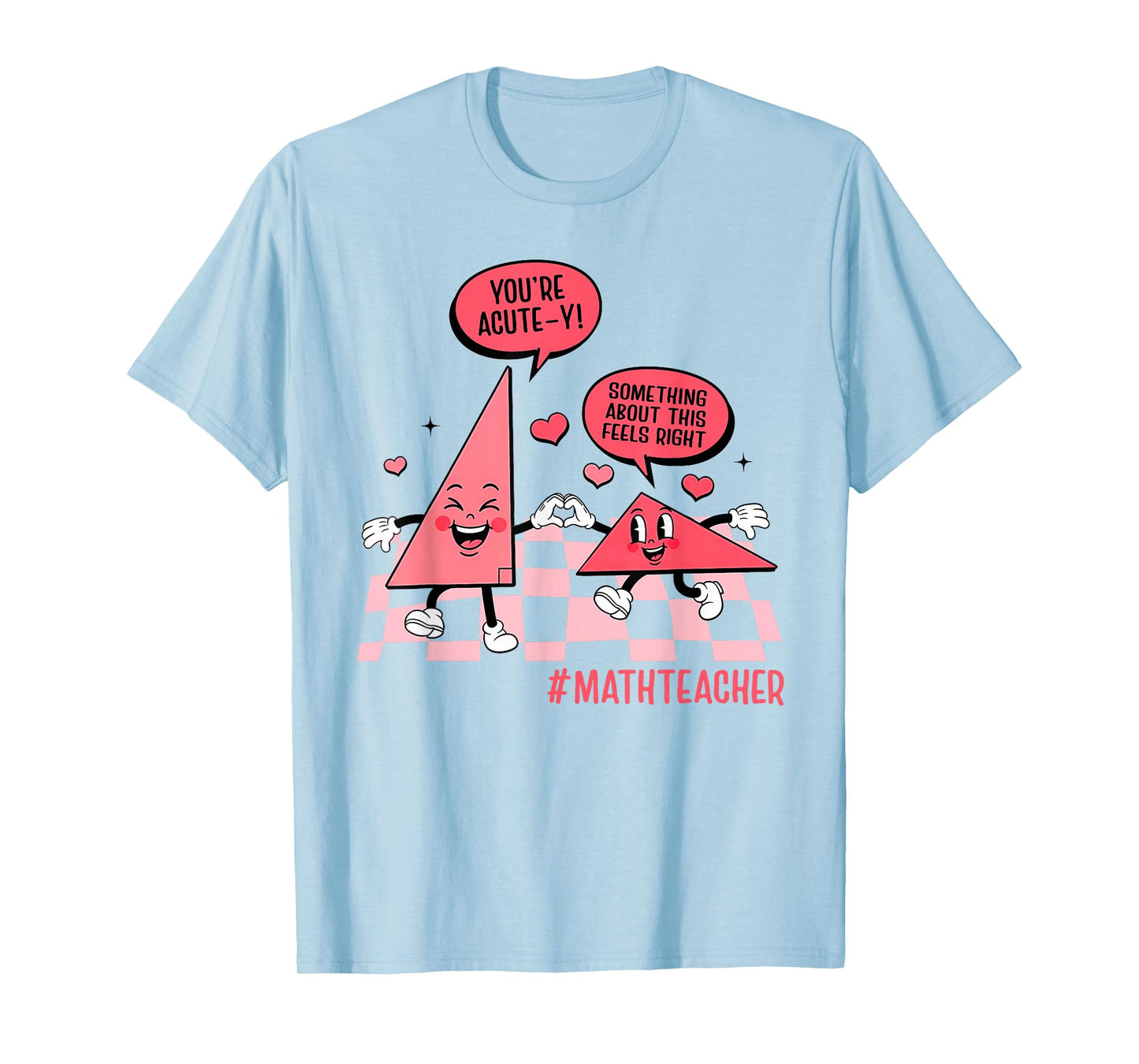 Valentines Day Math Teacher Geometry You're So Acute-y T-Shirt