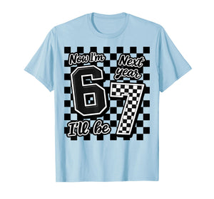 Now I’m 6 Next Year I’ll Be 7 Funny 67 Birthday Boy Gift Kid T-Shirt