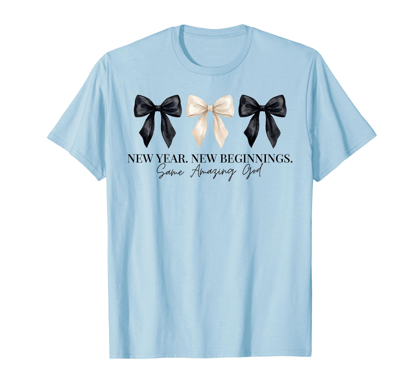 New Year New Beginnings Same Amazing God Coquette Bow T-Shirt