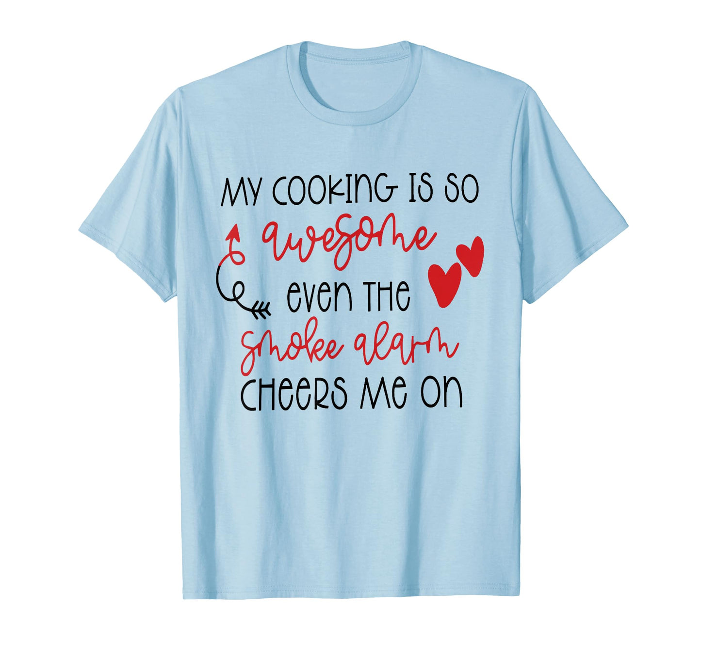 My Cooking is So Awesome Even The Smoke Alarm Funny Saying T-Shirt