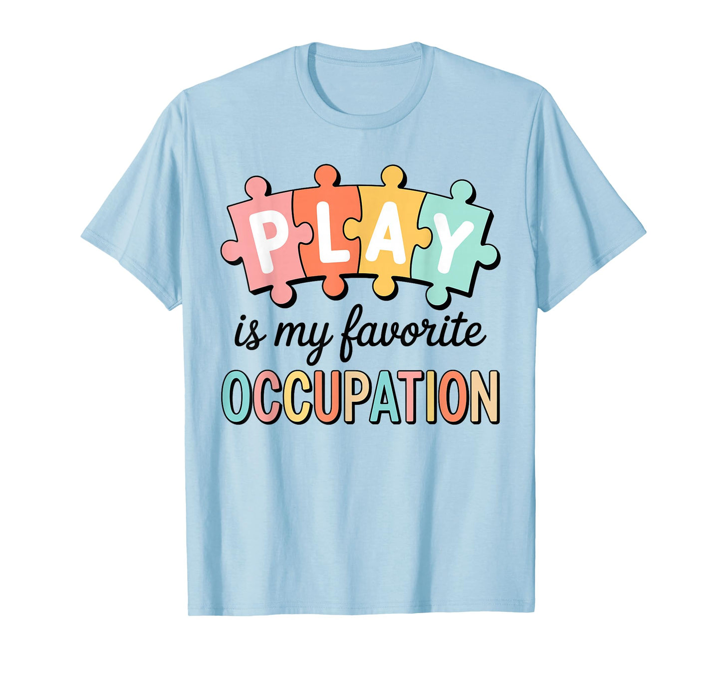 Cute Play is My Favorite Occupation OT Occupational Therapy T-Shirt