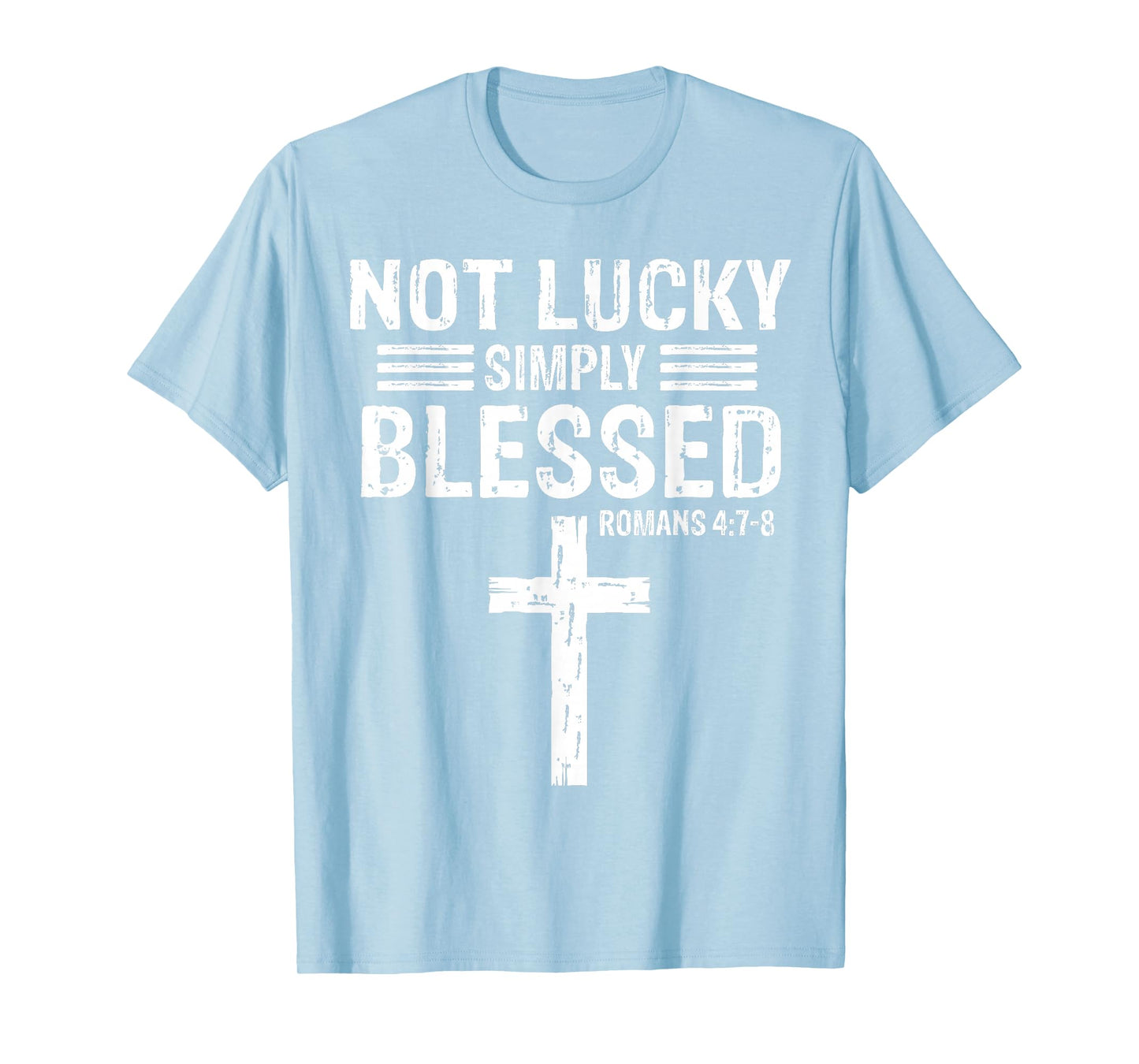 Not Lucky Blessed Christian St Patricks Day Jesus Religious T-Shirt