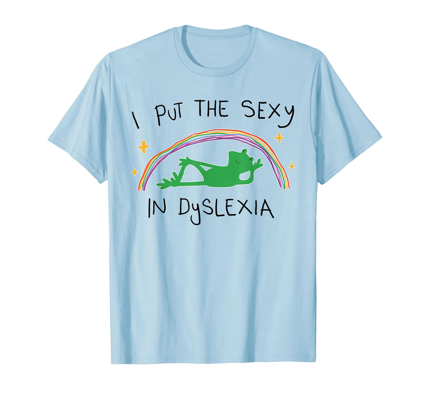 I Put The Sexy in Dyslexia Funny Cute Frog T-Shirt