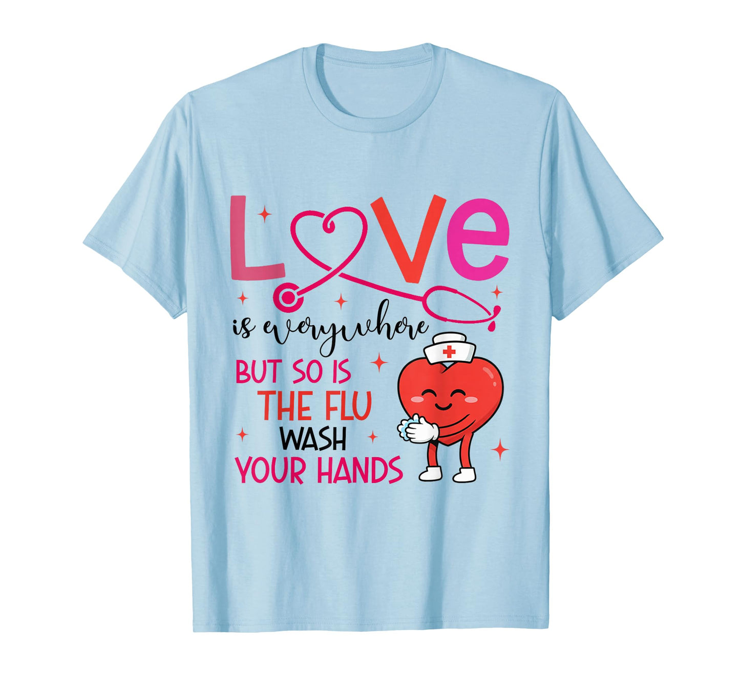 Love is Everywhere But So is The Flu T-Shirt