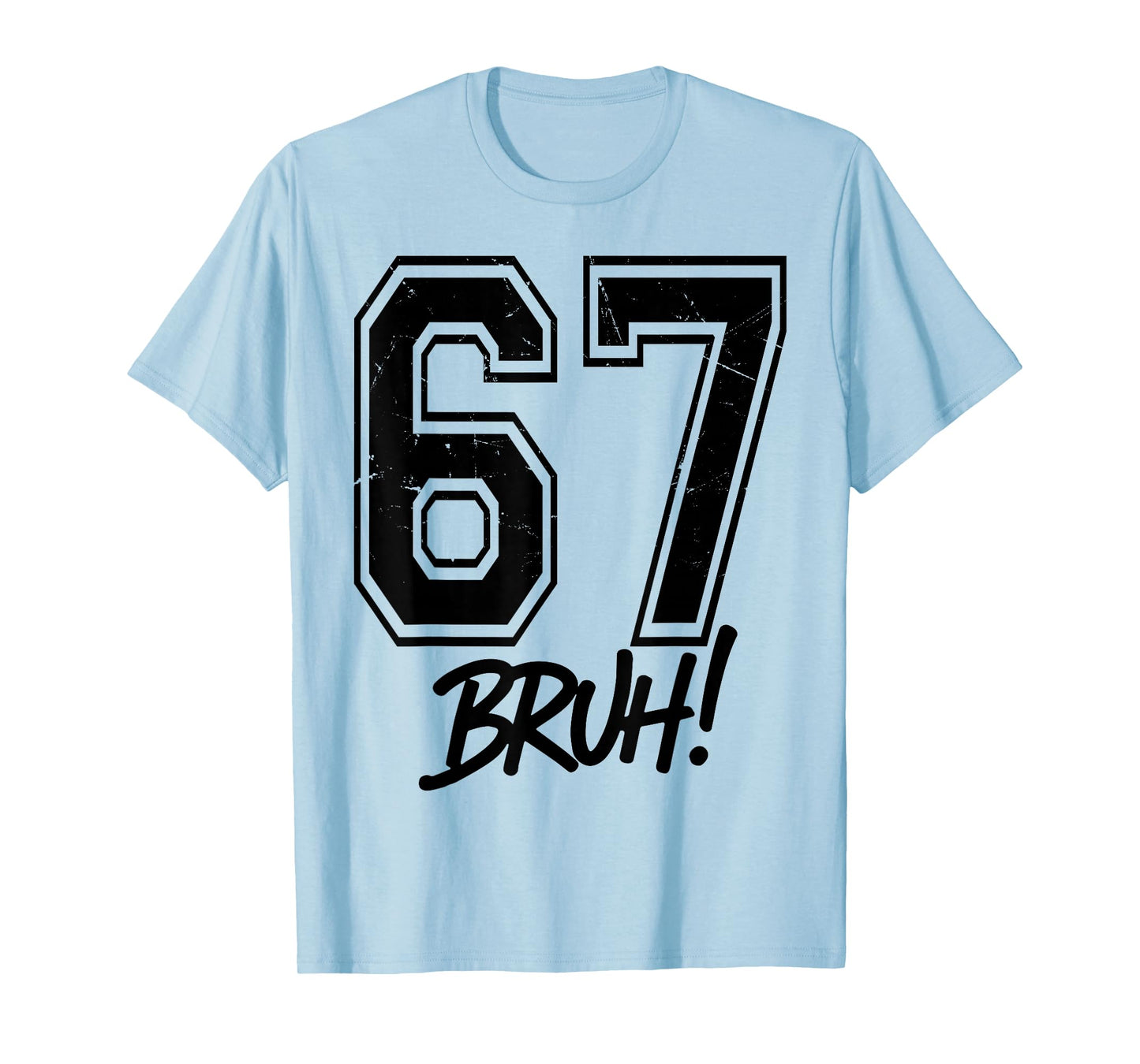 67 Meme Bruh Funny Six Seven Gen Alpha 6 7 Slang T-Shirt