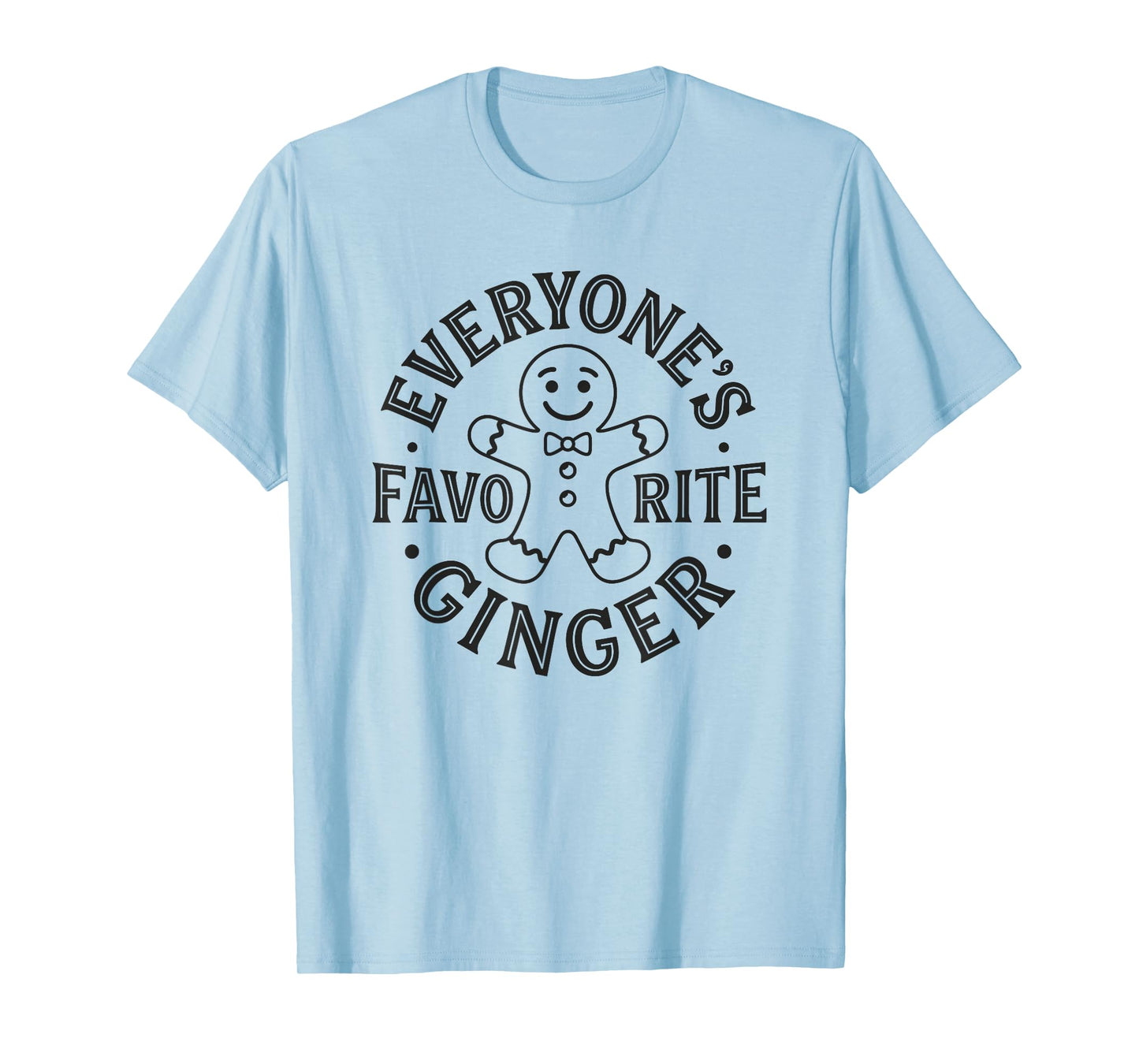 Everyone's Favorite Ginger T Funny Gingerbread Man Christmas T-Shirt