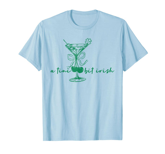 A Tiny Bit Irish Lucky Irish Girls St Patricks Day Cocktail T-Shirt