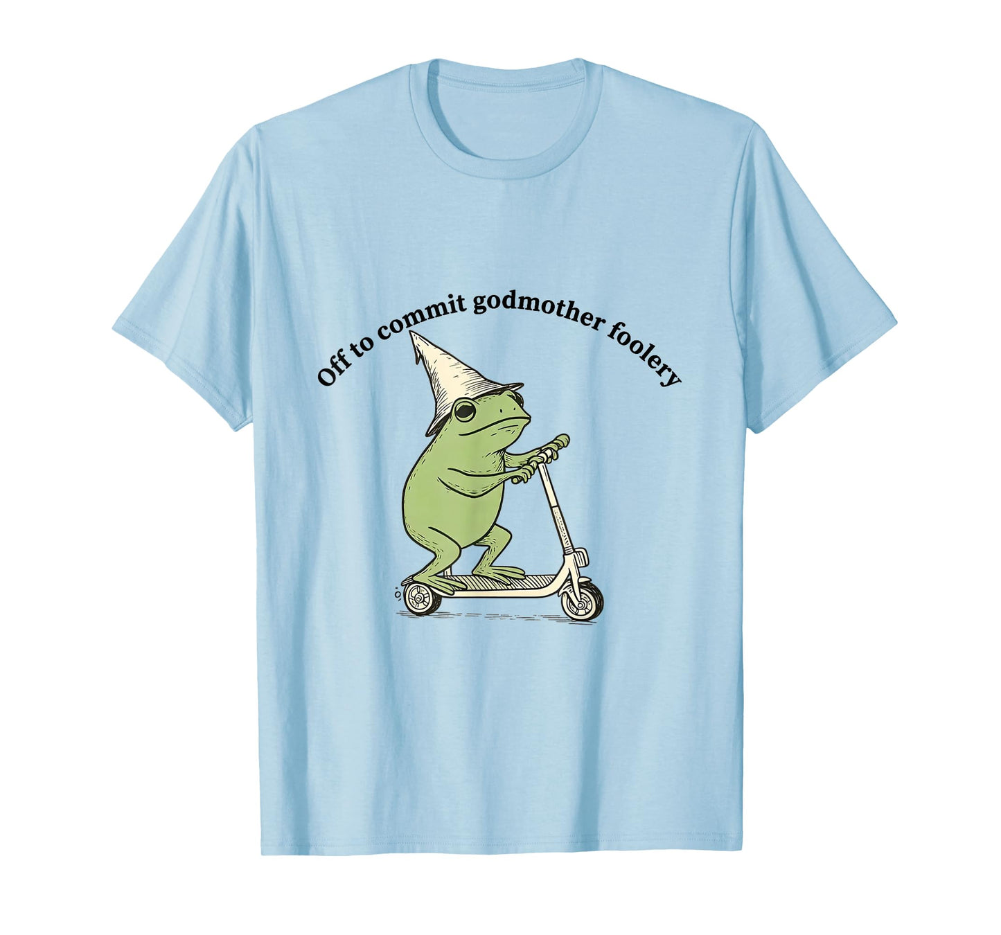 Off to Commit Godmother Foolery Funny Frog Meme T-Shirt