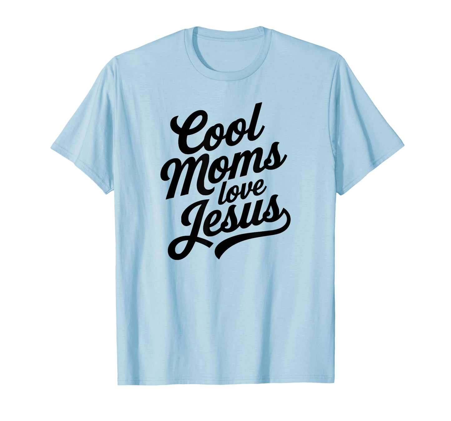 Cool Moms Love Jesus T-Shirt