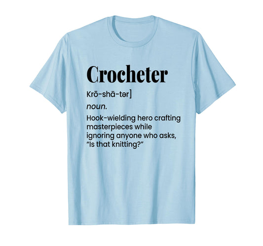 Crocheter Funny Definition - is That Knitting T-Shirt