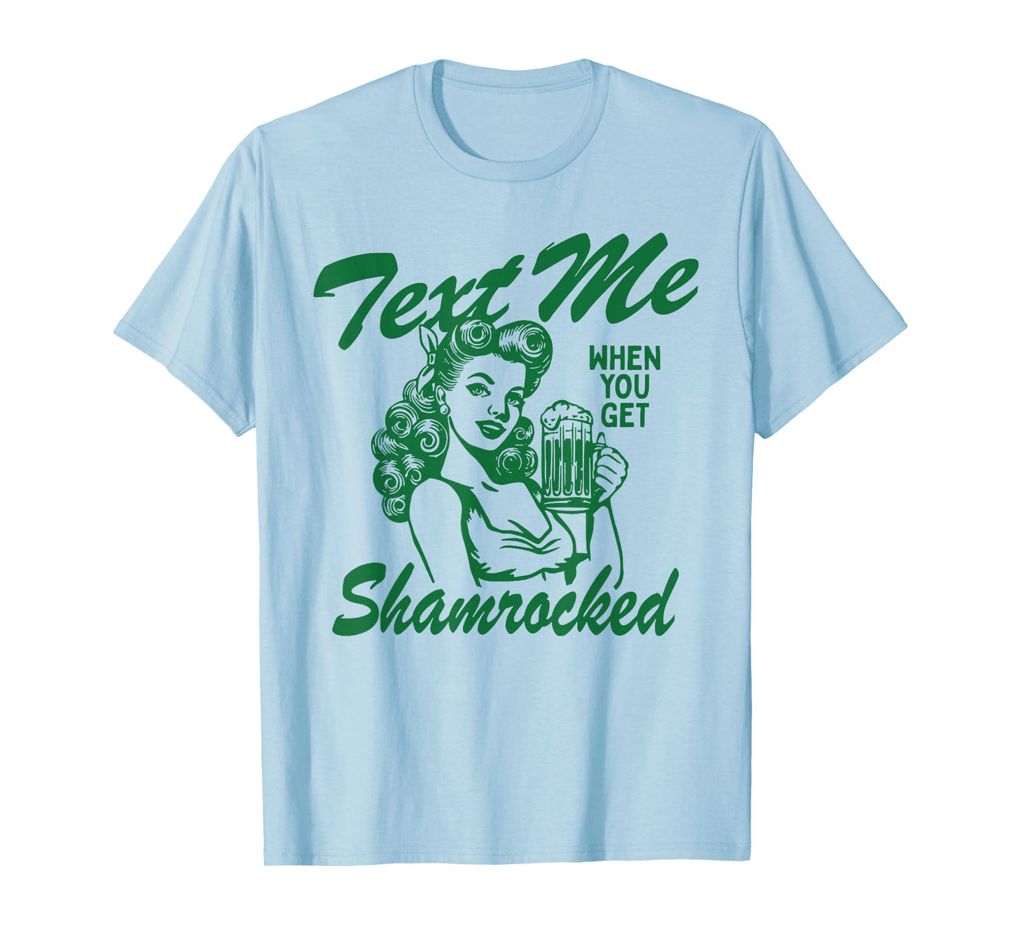 St. Patrick's Day Text Me When You Get Shamrock T-Shirt