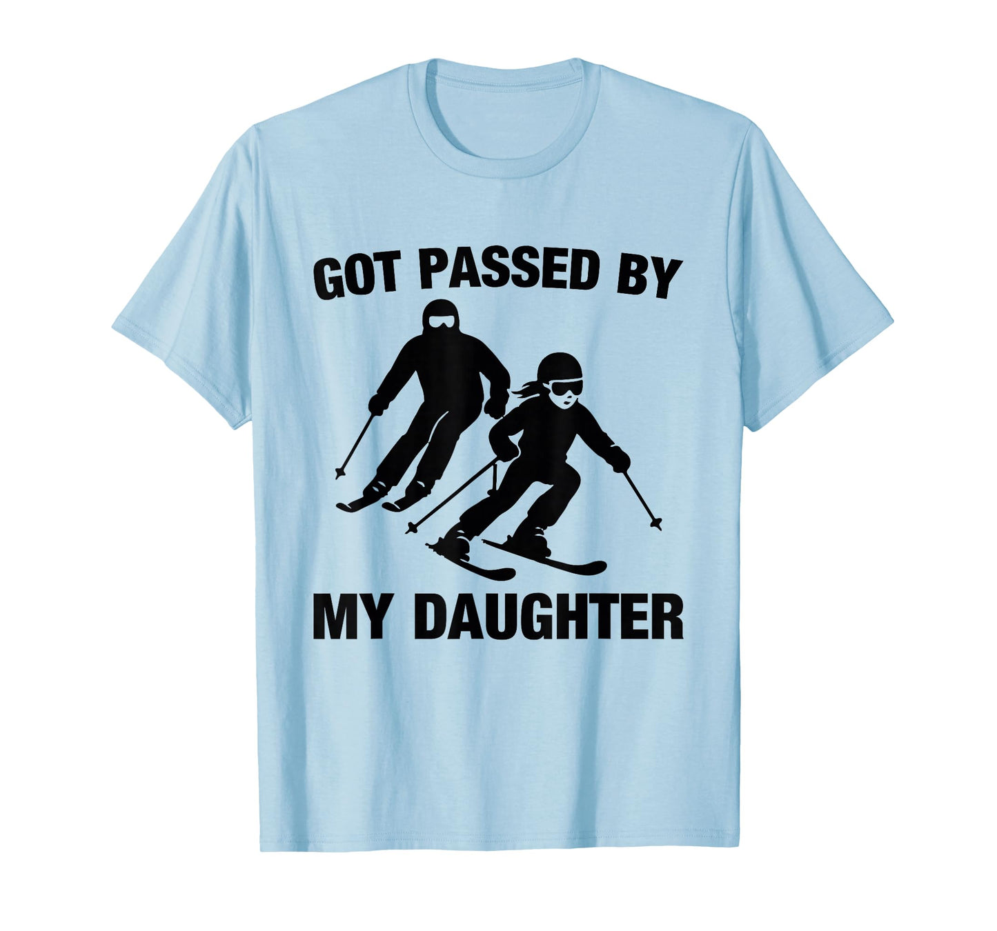 Got Passed by My Daughter Funny Skiing Family T-Shirt