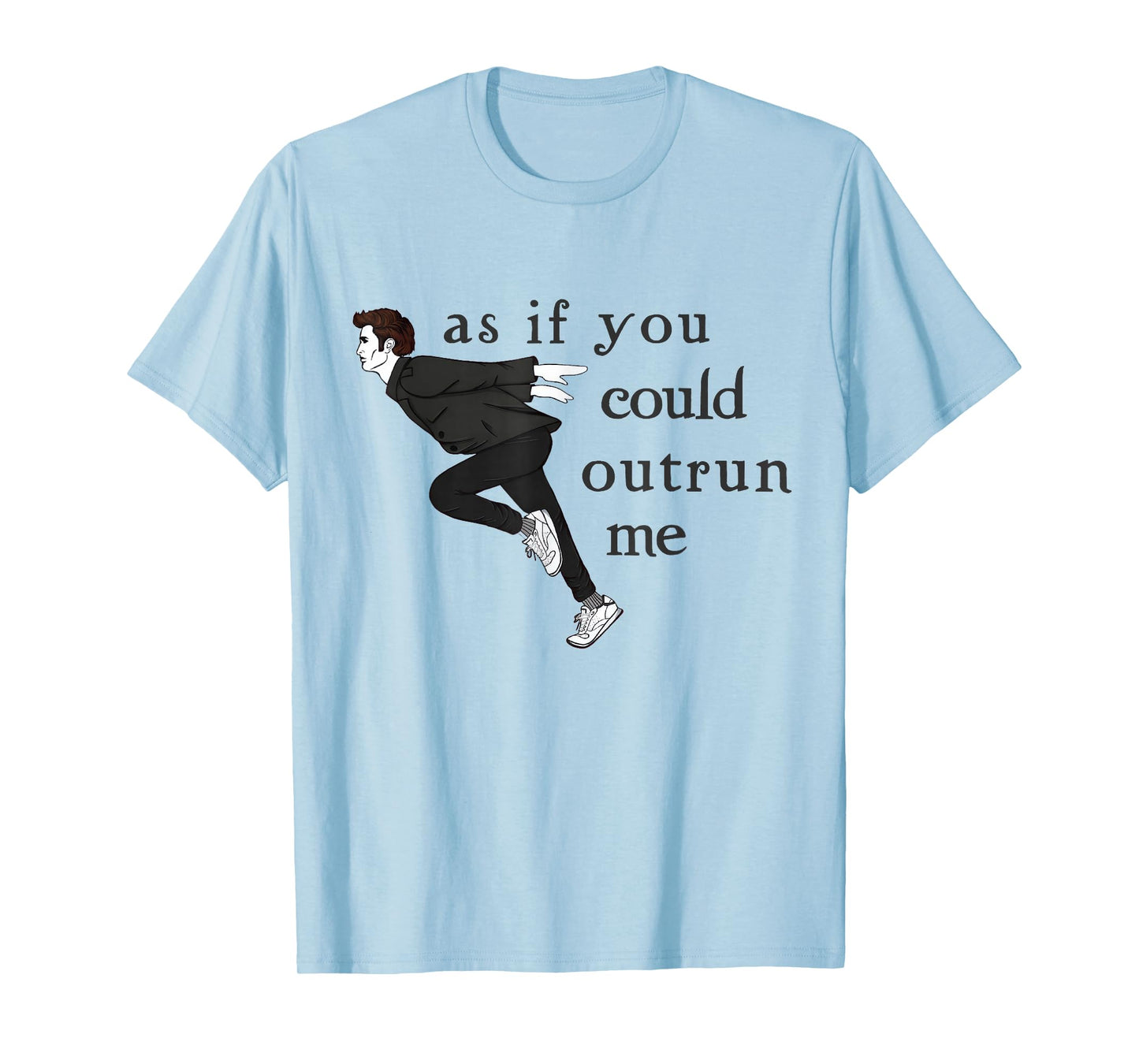 As If You Could Outrun Me Funny Meme T-Shirt