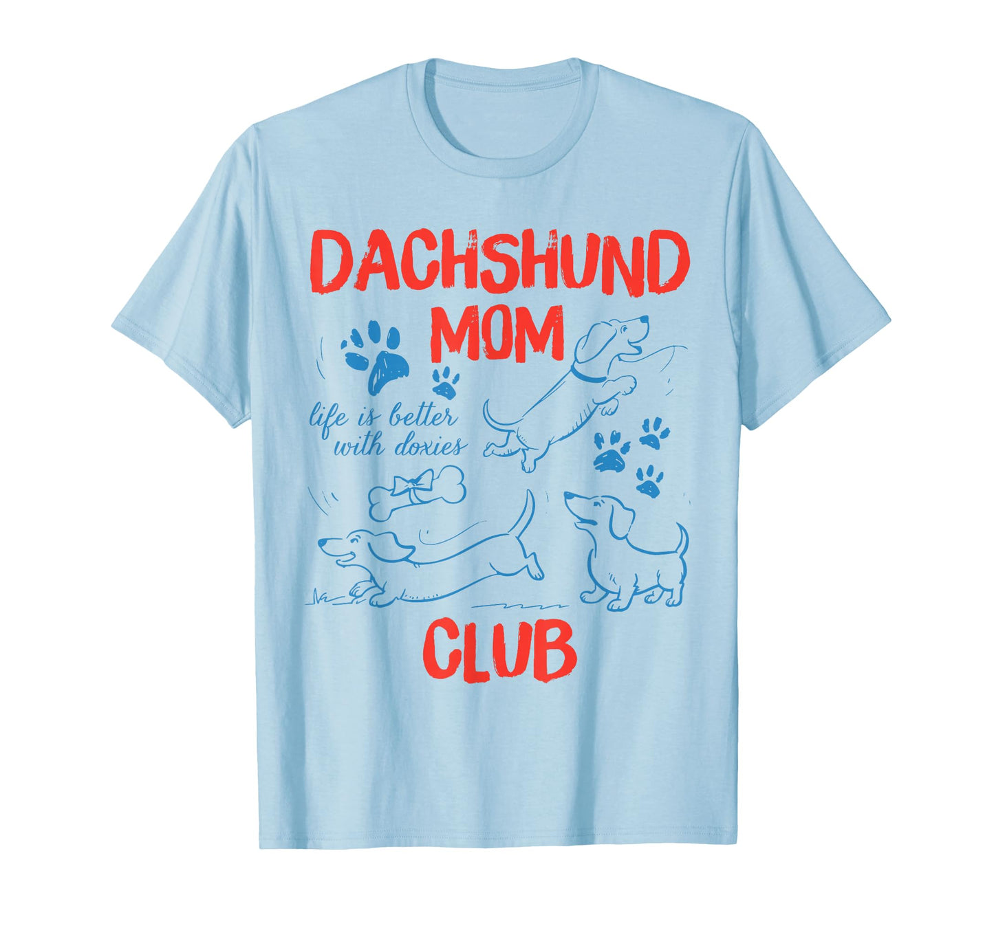 Dachshund Mom Club Life is Better with Dachshund Mothers Day T-Shirt