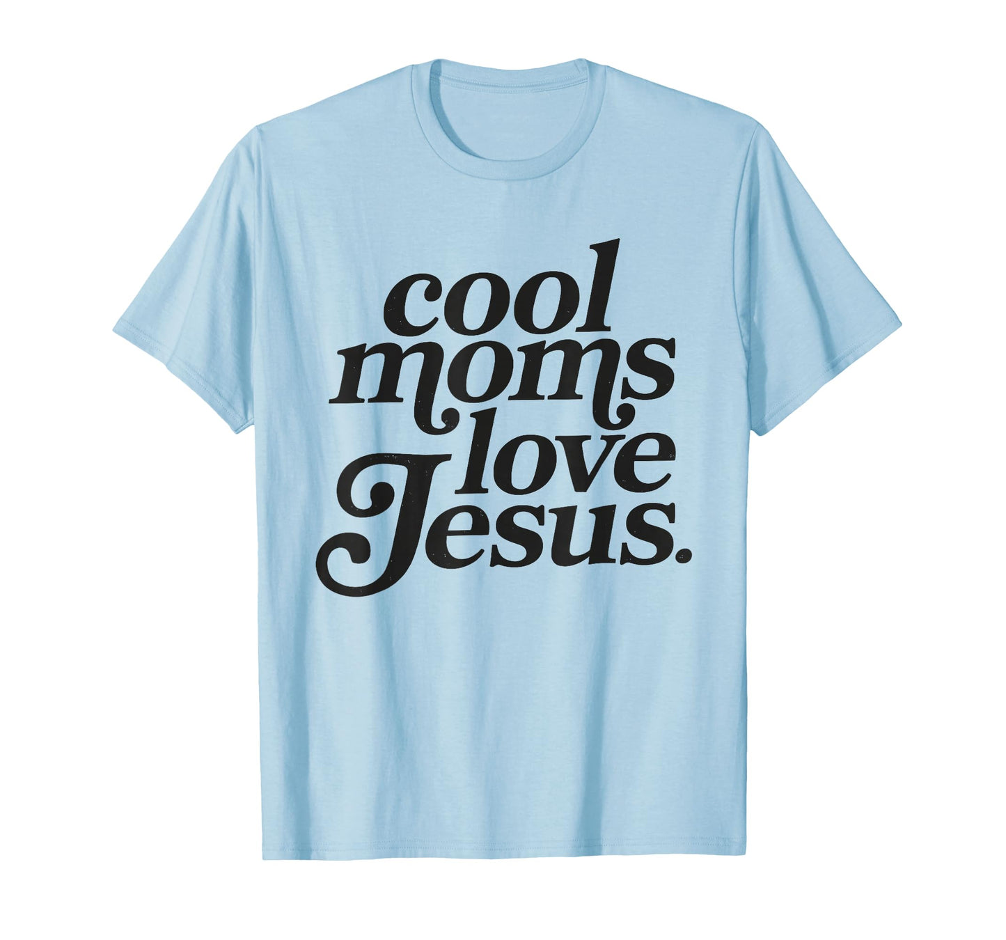 Cool Moms Love Jesus T-Shirt