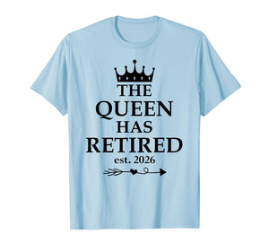The Queen Has Retired Sign,Retired Est 2026 Retirement Women T-Shirt