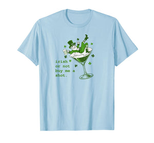 Irish Or Not Buy Me Shot Martini Funny Irish St Patricks T-Shirt