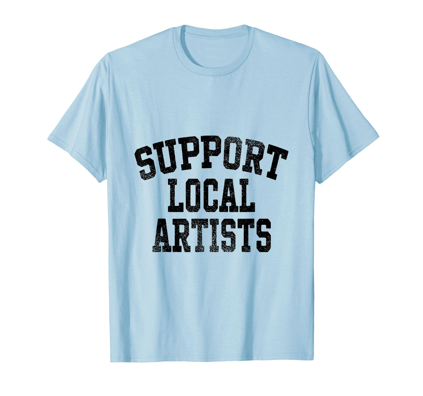 Support Local Artists T-Shirt