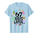 67 Days Later 67th Day of School Teacher Six Seven Meme 6 7 T-Shirt