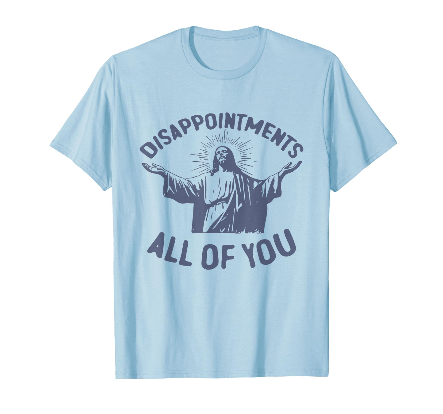 Disappointments All of You Faith Christmas Christian Jesus T-Shirt