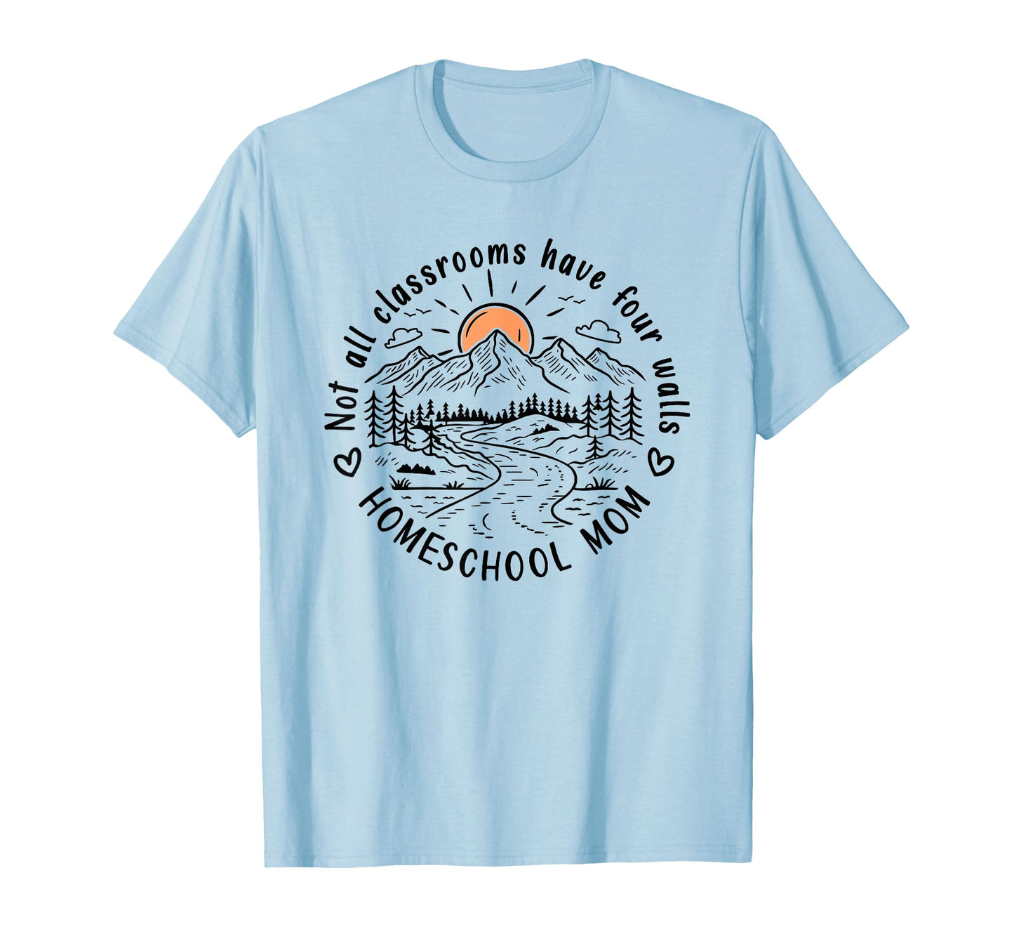 Not All Classrooms Have Four Walls – Homeschool Mom T-Shirt