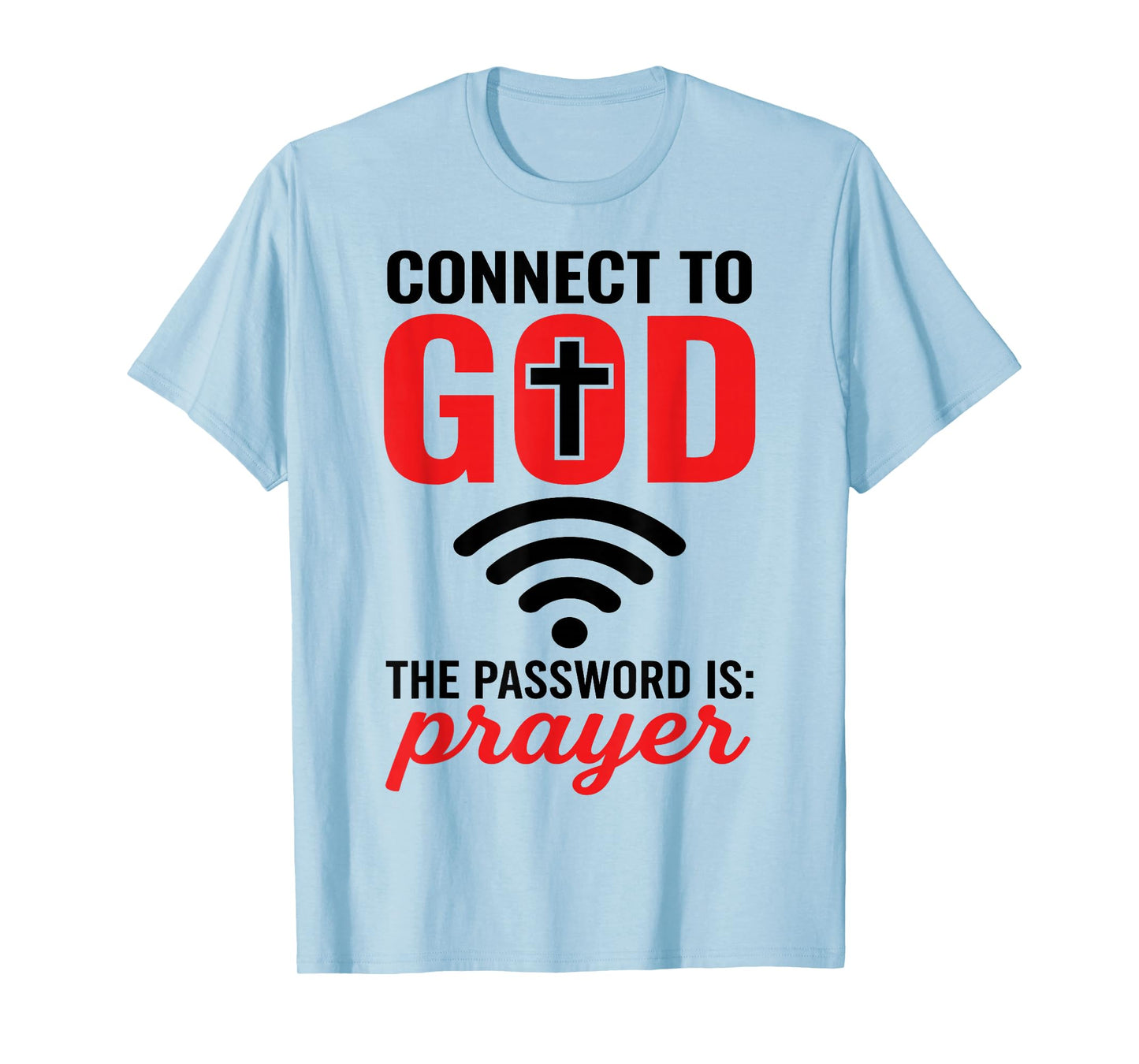 Connect to God The Password is Prayer - Christian Faith WiFi T-Shirt