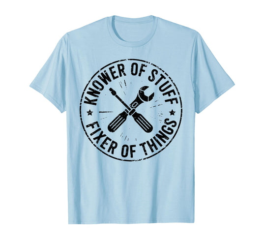 Knower of Stuff Fixer of Things Funny Mechanic Quote Dad T-Shirt