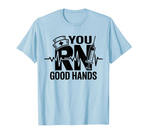 You RN Good Hands Registered Nurse Student Nursing T-Shirt