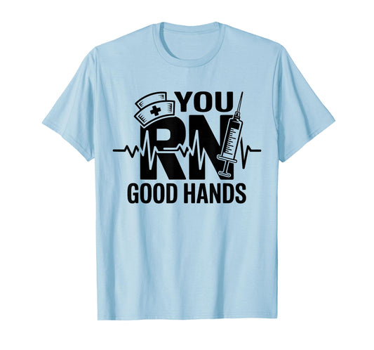 You RN Good Hands Registered Nurse Student Nursing T-Shirt